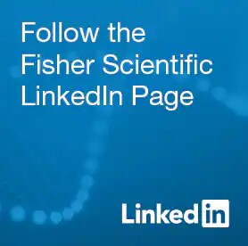 Follow the Fisher Scientific LinkedIn Page